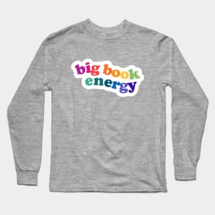 big book energy Long Sleeve T-Shirt